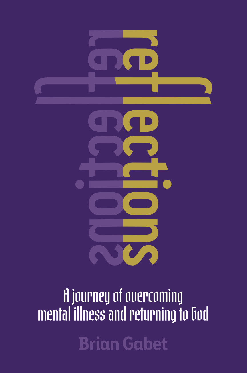 Cover of Reflections: A Journey of Overcoming Mental Illness and Returning to God by Brian Gabet